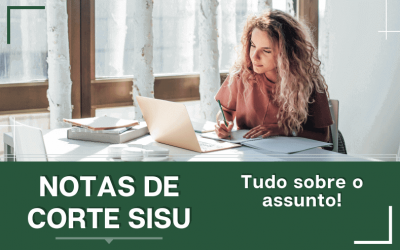 Notas de Corte SISU – Entenda Tudo sobre o assunto!