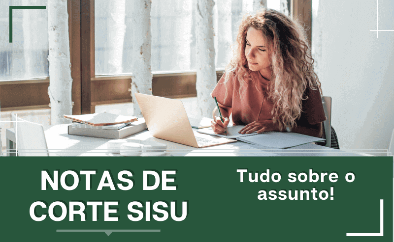 Notas de Corte SISU – Entenda Tudo sobre o assunto!